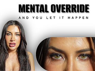 Mental Override and You Let It Happen