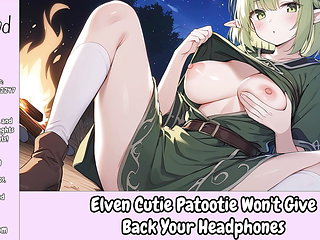 Elven Cutie Patootie Won't Give Back Your Headphones - Erotic Audio For Men