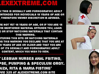 Sexy lesbian nurses anal fsiting, prolapse, pumping &amp_ speculum orgy. Aiza, Rita &amp_ Maria Fisting