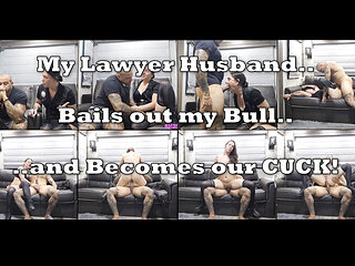 My Lawyer Husband Bails Out My Bull and Becomes Our Cuck