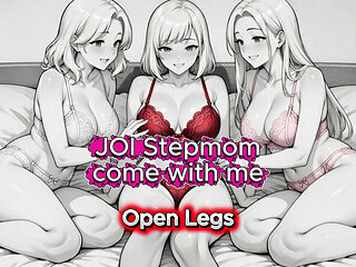 JOI Three Stepmother with Open legs - Come with me 100% You'll cum - Dirty Talk