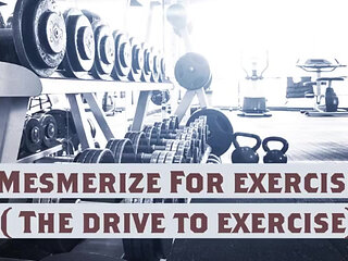 Mesmerize for Exercise New Name ( the Drive to Exercise)