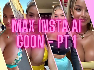 Max Insta AI Goon pt 1