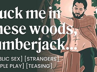 ASMR Audio Porn: Public Sex with a Lumberjack Stranger &ndash_ Outdoor Fuck &amp_ Dirty Talk &ndash_ Erotic Audio Roleplay for Women