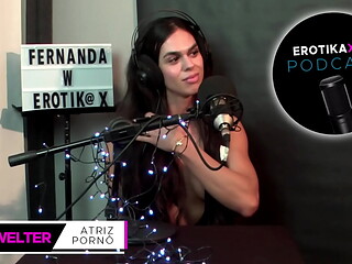 Podcast EROTIKAXXX - Entrevista com a atriz porn&ocirc_ ga&uacute_cha Fernanda Welter - PARTE 2
