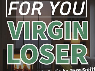 No Pity Fuck for You Virgin Loser Small Penis Humiliation Sph Erotic Audio