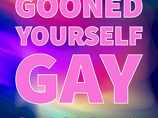 Gooned Yourself Gay