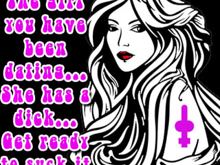 The Girl You Have Been Dating She Has a Dick Get Ready to Suck It