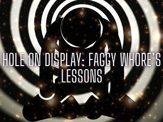 Hole on Display: Faggy Whores Lessons
