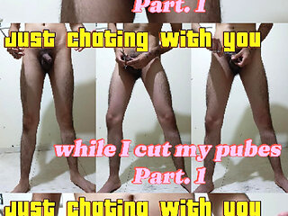 Chating with you while I'm cuting my pubes