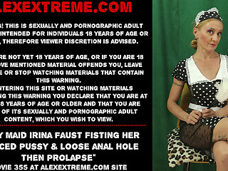 Sexy maid Irina Faust fisting her pierced pussy &amp_ loose anal hole then prolapse