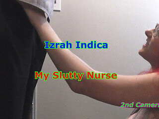 Izrah Indica - My Slutty Nurse 2nd Camera