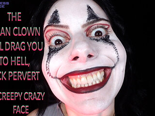 The Mean Clown Will Drag You to Hell, Sick Pervert - Creepy Crazy Face