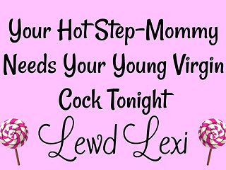 Step-mommy Needs Your Virgin Cock Tonight