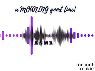 A Moaning Good Time - Asmr Version