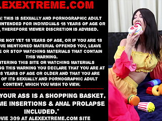 When Your ass is a shopping basket. Extreme insertions &amp_ anal prolapse included.