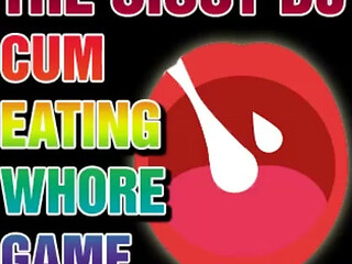 The Sissy Cum Eating Whore Game
