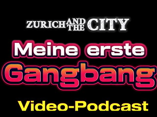 MEINE ERSTE GANGBANG seit langem &ndash_ Video-Podcast auf Deutsch