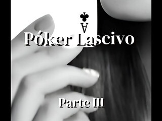 Relato: P&oacute_ker Lascivo (Parte III)