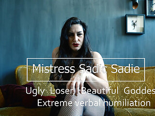 Ugly Loser, Beautiful Goddess, Extreme Verbal Humiliation