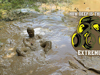 HOW DEEP'S THE MUD ?