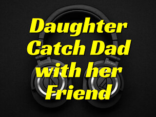 Daddy and my Best Friend Story
