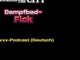 Steam Bath Sex in a Swiss Swinger Club XXX Podcast (in German)