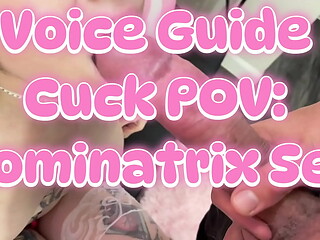 Voice Guide Cuck POV: Dominatrix Sex