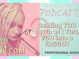 Kinky Podcasst 3 Beating You Down as I Turn You Into a Gay