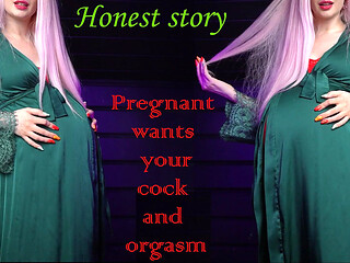 Pregnant Wants Sex and Orgasm! Honest Story