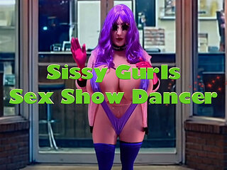 Sissy Gurls Sex Show Dancer