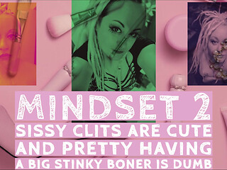 Mindset2 Sissy Clits Are Cute and Pretty Having a Big Stinky Boner Is Dumb
