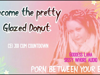 Become the Pretty Glazed Donut You Sissy Whore Gay.