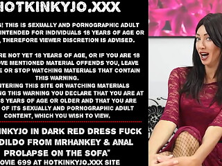 Hotkinkyjo in dark red dress fuck fat dildo from mrhankey &amp_ anal prolapse on the sofa