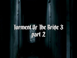 Torment of the Bride 3 Part 2