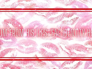 Cum From His Lips - Fag Identity Hfo