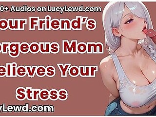 Your Friends Gorgeous Mom Relieves Your Stress - Asmr Audio
