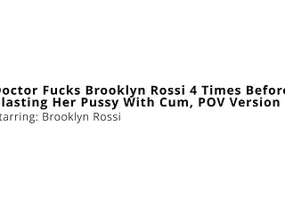 Doctor Fucks Brooklyn Rossi 4 Times Before Blasting Her Pussy With Cum, POV Version