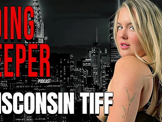 Wisconsin Tiff - Going Deeper Show