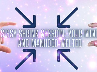 Sissy Shrink Session - Your Mind and Manhood Melted