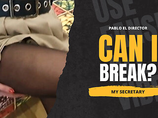 CAN I DO A BREAK? secretary need big dick for her pussy