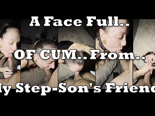 A Face Full of Cum From My Step-son's Friend Before Our Date