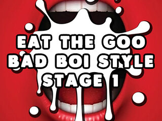 AUDIO ONLY - Eat the goo bad boi style stage 1