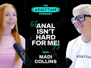 The ADULT TIME Podcast - Madi Collins, Scene #01