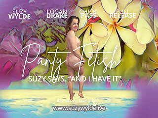 Panty Fetish. Suzy Says, "& I have it."