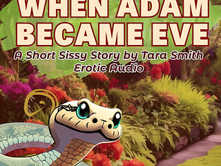 When Adam Became Eve a Short Humiliating Sissy Story Erotic Audio Crossdressing Encouraged Bi