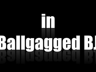 Ballgagged BJ