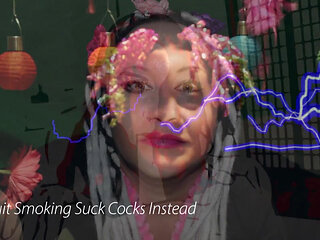 Quit smoking suck cocks instead