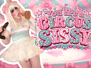 You Are a Circus Sissy