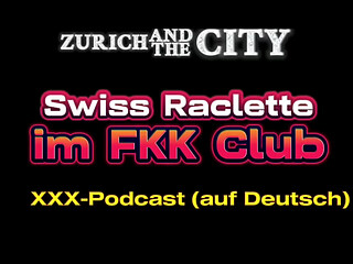 Swiss Raclette im FKK-Club &ndash_ xxx-Podcast (auf Deutsch)